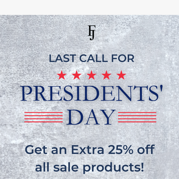 Extra 25% off for President’s Day! It’s too good to pass up…