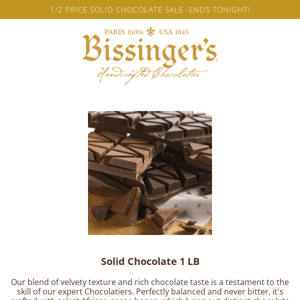 ENDS TONIGHT! 1/2 SOLID CHOCOLATE SALE!