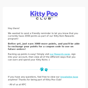 You're SO close to earning a discount at Kitty Poo Club!