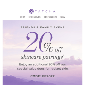 New + exclusive for Friends & Family: 20% off value duos