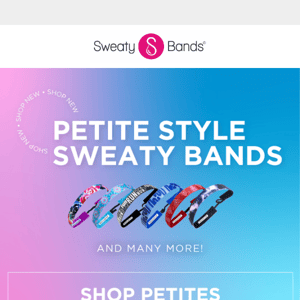 Shop Dozens of NEW Petite Style Sweaty Bands! ✨