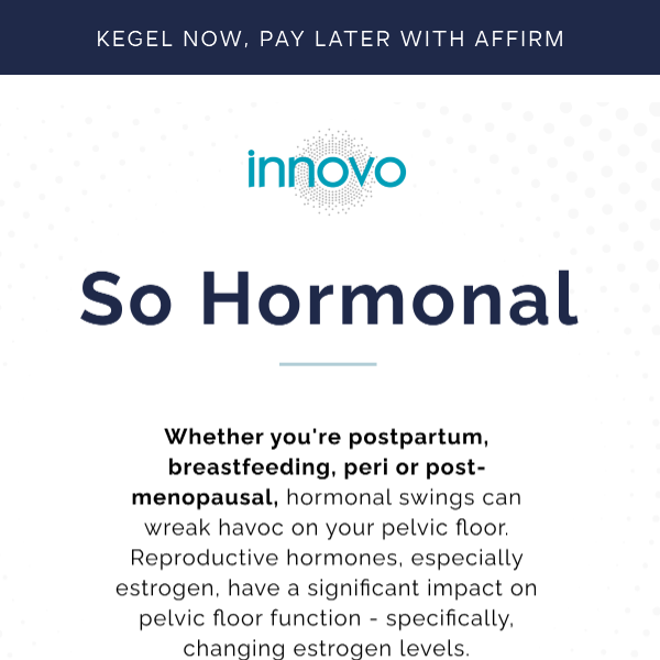 Yes, Hormones Affect Your Pelvic Floor!