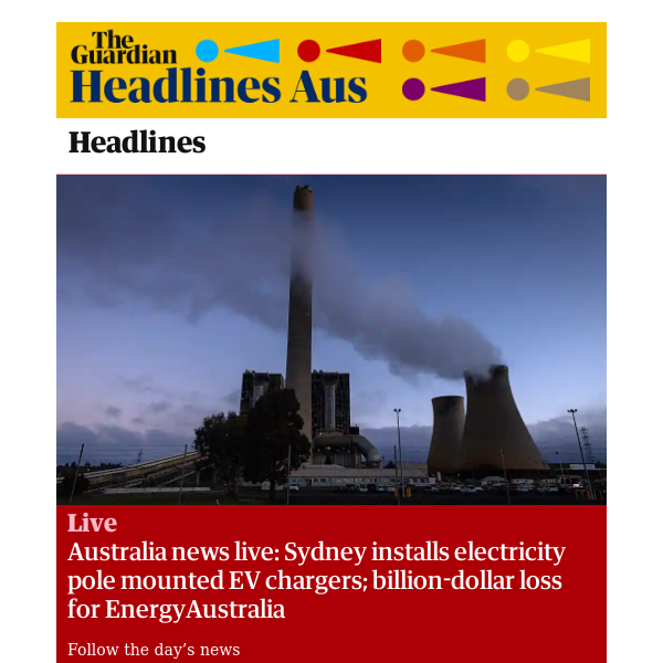The Guardian Headlines: Australia news live: Sydney installs electricity pole mounted EV chargers; billion-dollar loss for EnergyAustralia
