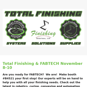 Total Finishing & FABTECH - Meet us in Atlanta - Nov 8-10