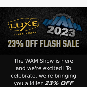 🏁 FLASH SALE - See you at the WAM show! 🏎️💨