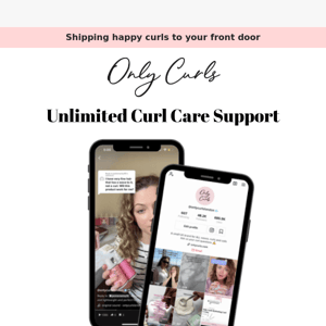 Access Unlimited Curl Care Advice!