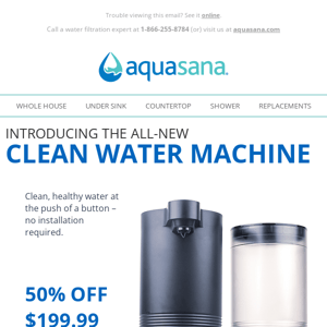 50% OFF TODAY ONLY - The New Clean Water Machine!