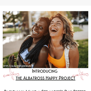 Please meet The Albatross Happy Project | A Letter from our Founder
