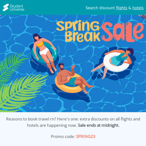 FYI: spring break sale ends tonight