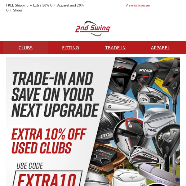 Highest Values for Your Trade-ins + Extra 10% OFF Used Clubs = Huge Savings on Your Next Upgrade