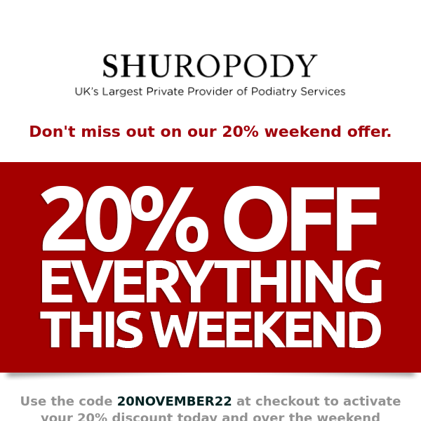 Don't forget your 20% off at shuropody.com this weekend.