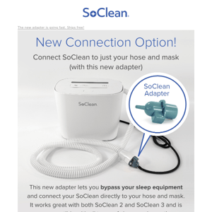 We still have inventory! Connect your SoClean to just your hose and mask.