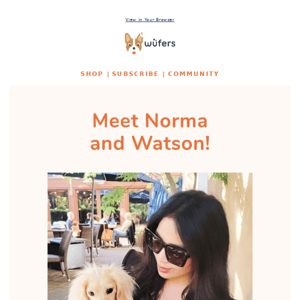 Meet Norma and Watson, inseparable duo. 🥰