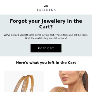 Items in your cart are selling out fast! Tarinika ❤️
