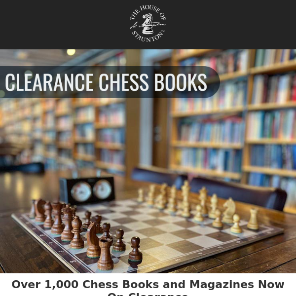 Over 1,000 Chess Books and Magazines Now On Clearance – Starting at Just $1.00