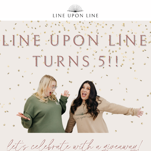 Line Upon Line is 5!! 🥳