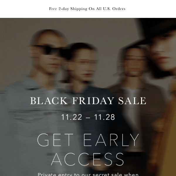 Exclusive access to our Black Friday Cyber Monday Sale event & secret offers