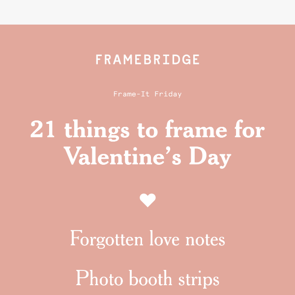 21 things to frame for Valentine’s Day