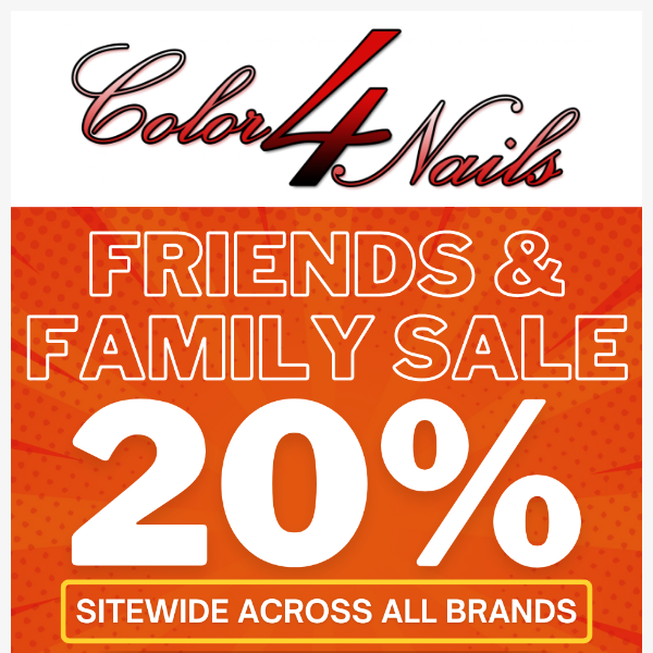 Color4Nails Friends and Family Sale Starts Now! 20% Off Sitewide!