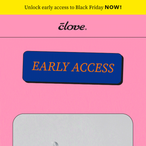 Unlock early access to Black Friday NOW!