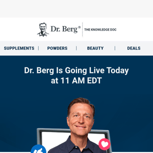 Join Dr. Berg at 11 AM EDT Today!
