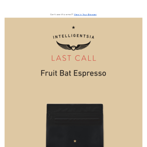 Last Call | Fruit Bat Espresso