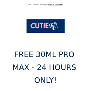 FREE 30ML PRO MAX - 24 HOURS ONLY!