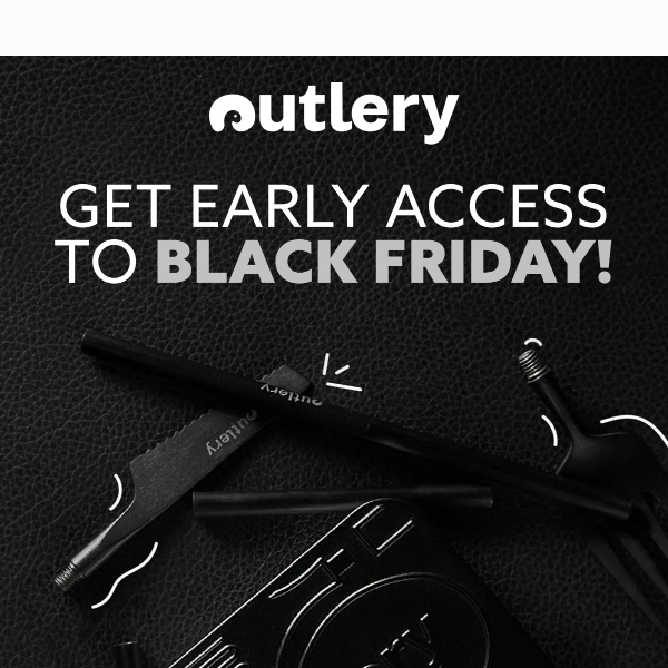 Get Early Access to Black Friday + 10% Off!