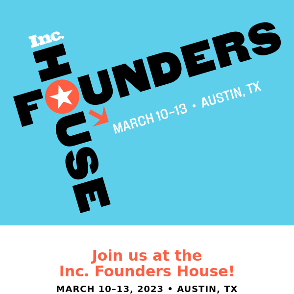 Inc. Founders House Is Back!