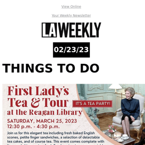 LA Weekly Things To Do: First Lady's Tea & Tour + MORE!