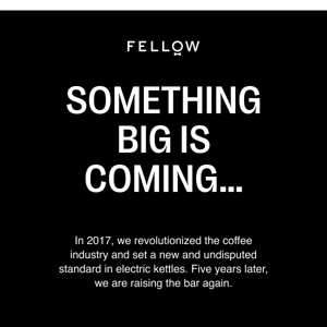 Something big is coming…