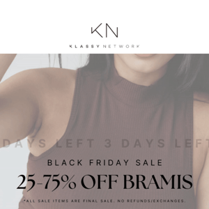 Black Friday is here! Bramis up to 75% OFF 💥