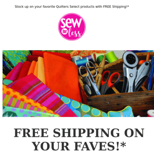 FREE Shipping* On Over 145+ Quilters Select Items!