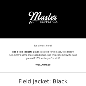 The Field Jacket: Black - FRIDAY!