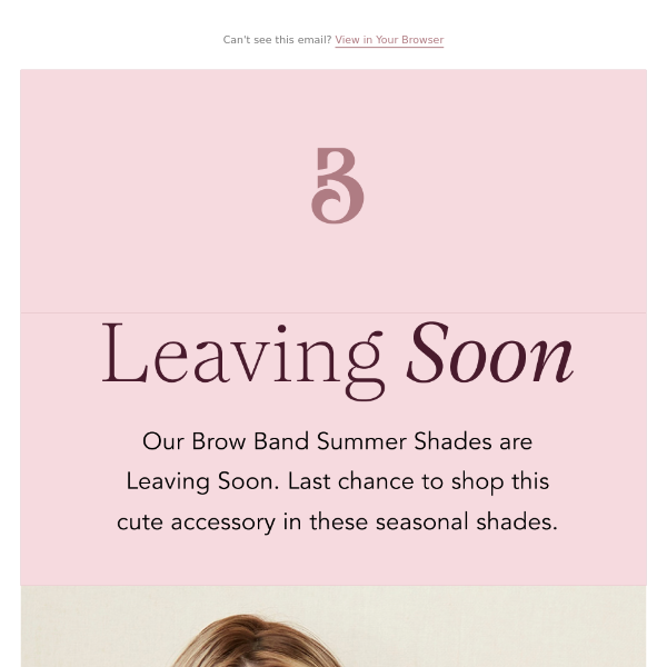 Leaving Soon : Brow Band Styles