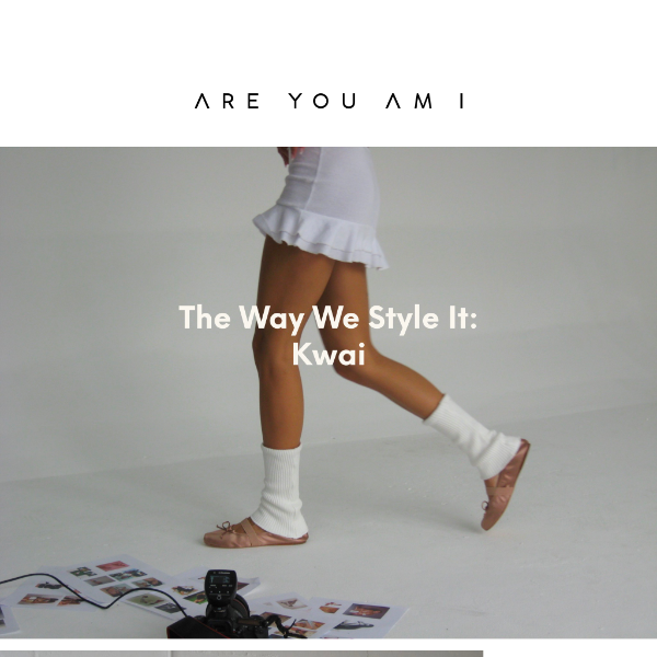 The Way We Style It: Kwai 🫧
