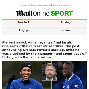 Pierre-Emerick Aubameyang's final insult: Chelsea's £10m outcast striker 'likes' the post announcing Graham Potter's sacking, after he was sidelined by the manager - and spent days off flirting with Barcelona return