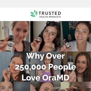 Why Do 250,000+ People LOVE OraMD?