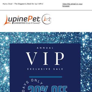 VIP Exclusive - Save BIG, Starts NOW!