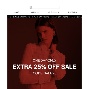 For one day only | Take an extra 25% off Sale