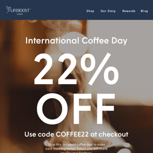 Psst. You're invited first, Lifeboost Coffee... Get 22% Off ☕ Upgrade your mornings...