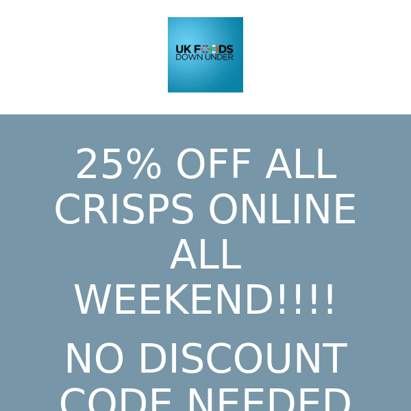 25% OFF ALL CRISPS ONLINE ALL WEEKEND LONG!