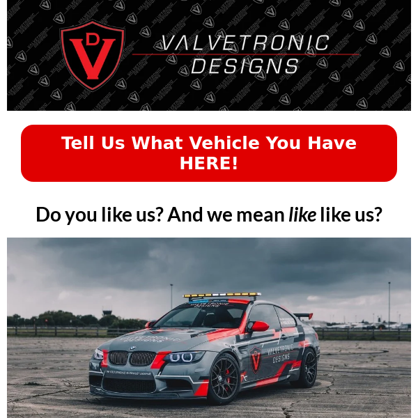 Valvetronic Designs, We want to get to know you...😎