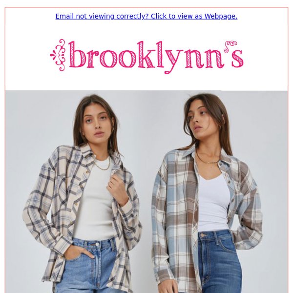 New (school) year, new looks. Shop $30 flannels + $32 sweaters & jeans! Shop in-store or online at www.brooklynns.com.