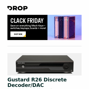 Gustard R26 Discrete Decoder/DAC, KeysMe KDA Profile Dye-Sub PBT Keycaps EX-Mod, Drop SENSE75 Mechanical Keyboard and more...