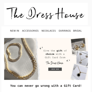 What do you get the girl that has it all? The Dress House gift card of course!