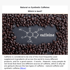 Natural Caffeine vs Synthetic Caffeine: Which Is Best?