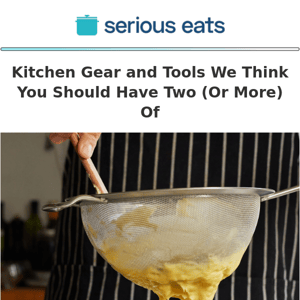 Kitchen Gear and Tools We Think You Should Have Two (Or More) Of