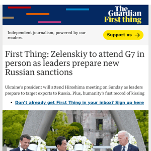 Zelenskiy to attend G7 in person as leaders prepare new Russian sanctions | First Thing
