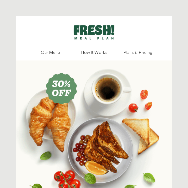 30% OFF: Fresh! mornings are the best mornings 🥞